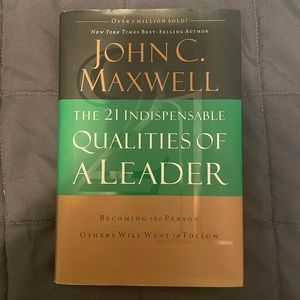 The 21 Indispensable Qualities of a Leader by John C. Maxwell